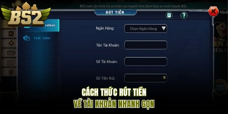 Cách thức rút tiền B52 Club về tài khoản nhanh gọn