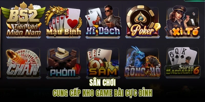 Sân chơi cung cấp kho game bài cực đỉnh